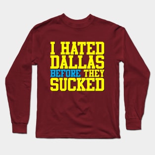 I Hated Dallas BEFORE They Sucked (Red) Long Sleeve T-Shirt